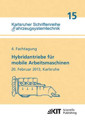 Hybridantriebe für mobile Arbeitsmaschinen. 4. Fachtagung des VDMA und des Karlsruher Instituts für Technologie, 20. Februar 2013, Karlsruhe de Marcus Geimer