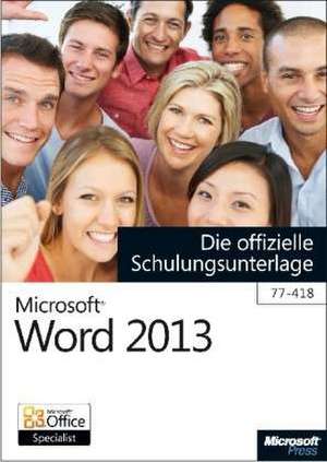 Microsoft Word 2013 - Die offizielle Schulungsunterlage (77-418) de Rainer G. Haselier