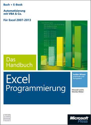 Microsoft Excel Programmierung - Das Handbuch (Buch + E-Book). Automatisierung mit VBA & Co - Für Excel 2007 - 2013. de Mourad Louha