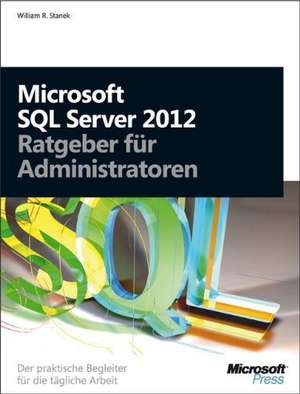 Microsoft SQL Server 2012 - Ratgeber für Administratoren de William Stanek