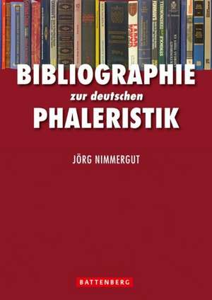 Bibliographie zur deutschen Phaleristik de Jörg Nimmergut