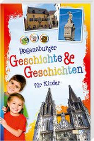 Regensburger Geschichte & Geschichten für Kinder de Andrea Steinbach