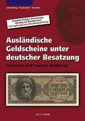 Ausländische Geldscheine unter deutscher Besatzung im Ersten und Zweiten Weltkrieg de Wolfgang Schamberg