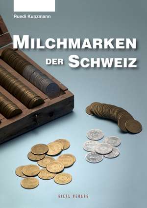 Milchmarken der Schweiz de Ruedi Kunzmann