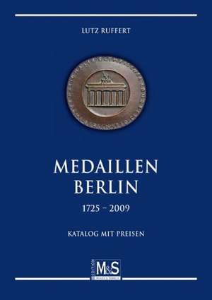 Medaillen Berlin 1725 - 2009 de Lutz Ruffert