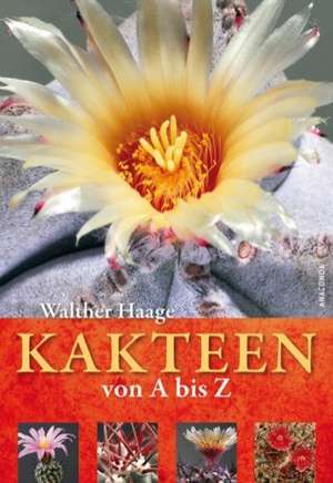 Kakteen von A - Z de Walther Haage