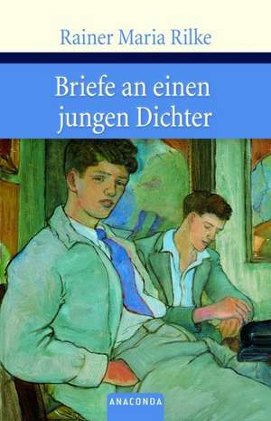 Briefe an einen jungen Dichter de Rainer Maria Rilke