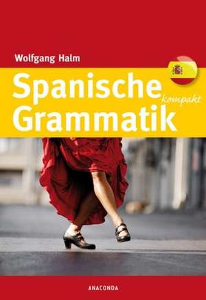 Spanische Grammatik kompakt de Wolfgang Halm