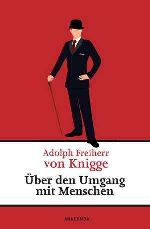 Über den Umgang mit Menschen de Adolph von Knigge