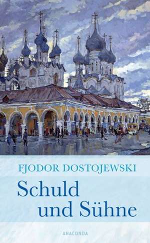 Schuld und Sühne de Fjodor Michailowitsch Dostojewski