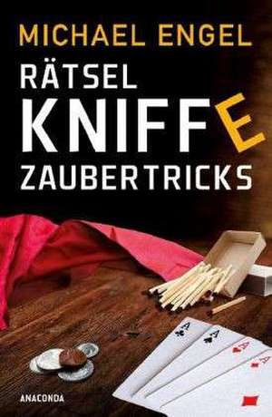 Rätsel, Kniffe, Zaubertricks de Michael Engel