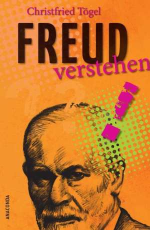 Freud verstehen de Christfried Tögel