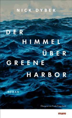 Der Himmel über Greene Harbor de Nick Dybek