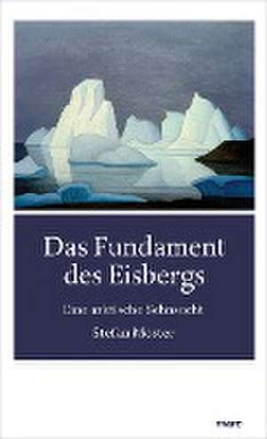 Das Fundament des Eisbergs de Stefan Moster