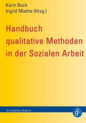 Handbuch qualitative Methoden in der Sozialen Arbeit de Karin Bock