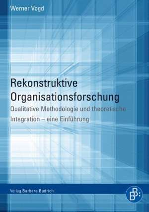 Rekonstruktive Organisationsforschung de Werner Vogd