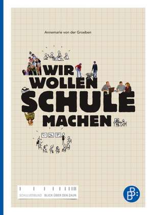 Wir wollen Schule machen de Annemarie von der Groeben