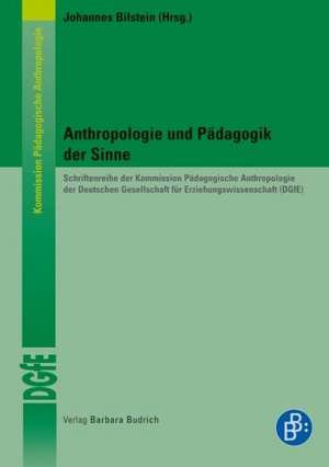 Anthropologie und Pädagogik der Sinne de Johannes Bilstein