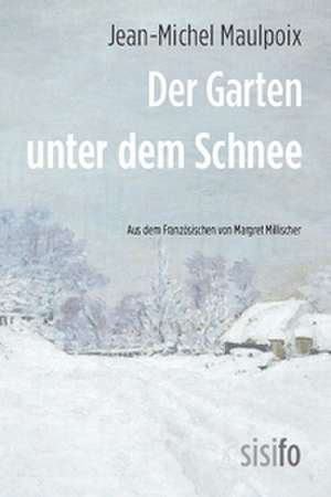 Der Garten unter dem Schnee de Jean-Michel Maulpoix