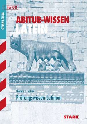 Abitur-Wissen Latein Prüfungswissen Latinum für G8 de Thomas J. Golnik