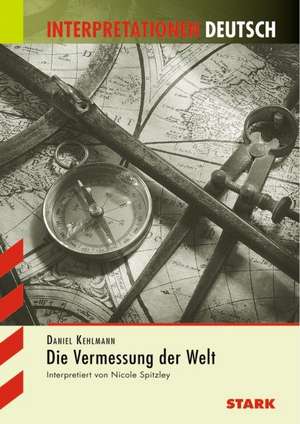 Die Vermessung der Welt. Interpretationshilfe Deutsch de Daniel Kehlmann