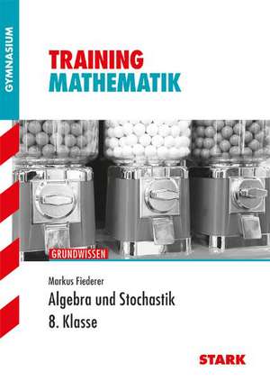 Training Gymnasium - Mathematik Algebra 8. Klasse de Markus Fiederer