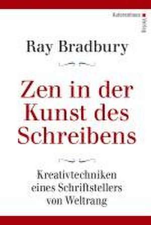 Zen in der Kunst des Schreibens - Kreativtechniken eines Schriftstellers von Weltrang de Ray Bradbury