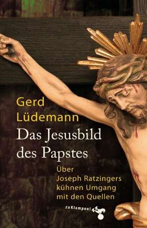 Das Jesusbild des Papstes de Gerd Lüdemann