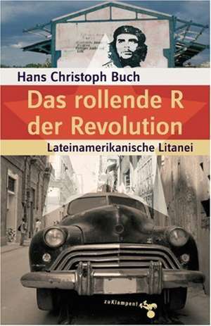 Das rollende R der Revolution de Hans Christoph Buch