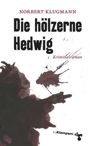 Die hölzerne Hedwig de Norbert Klugmann