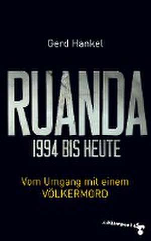 Ruanda 1994 bis heute de Gerd Hankel