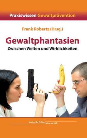 Gewaltphantasien de Frank Robertz