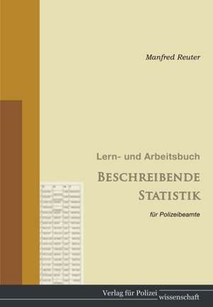 Lern- und Arbeitsbuch Beschreibende Statistik für PolizeibeamtInnen de Martin Reuter