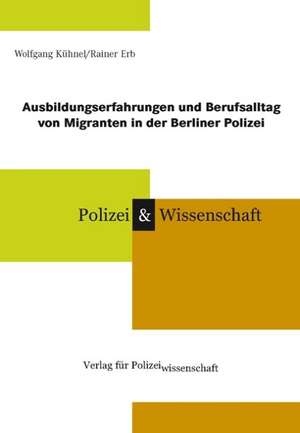 Ausbildungserfahrungen und Berufsalltag von Migranten in der Berliner Polizei de Wolfgang Kühnel