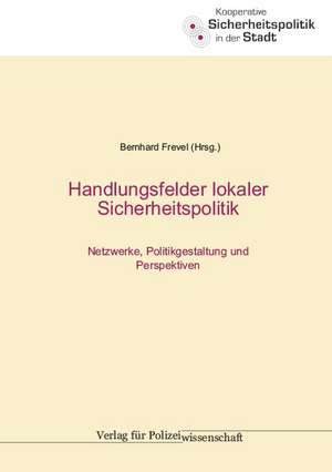 Handlungsfelder lokaler Sicherheitspolitik de Bernhard Frevel