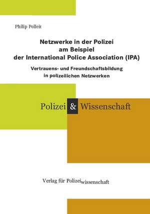 Netzwerke in der Polizei am Beispiel der International Police Association (IPA) de Philip Polleit