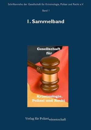 Schriftenreihe der Gesellschaft für Kriminologie, Polizei und Recht e.V. Band 01. 1. Sammelband (2014)