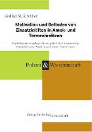 Motivation und Befinden von Einsatzkräften in Amok- und Terroreinsätzen de Gerlind M. Kirchhof