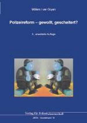 Polizeireform - gewollt, gescheitert? de Martin H. W. Möllers