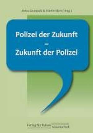 Polizei der Zukunft - Zukunft der Polizei de Jonas Grutzpalk