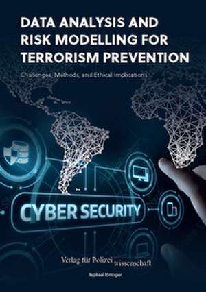 Data Analysis and Risk Modelling for Terrorism Prevention: de Raphael Röttinger