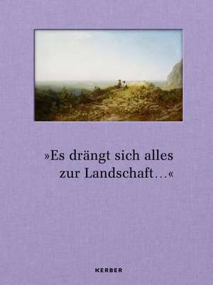 »Es drängt sich alles zur Landschaft ...« de Frédéric Bußmann