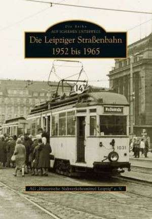 Die Leipziger Straßenbahn de Ag Historische Nahverkehrsmittel Leipzig E. v.