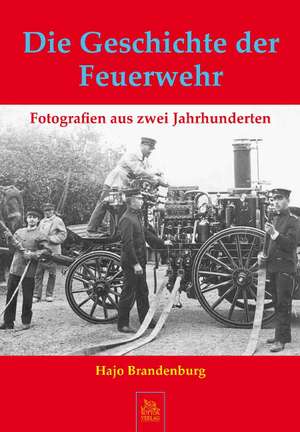 Die Geschichte der Feuerwehr de Hajo Brandenburg