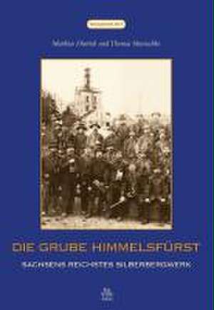 Die Grube Himmelsfürst de Matthias Dietrich