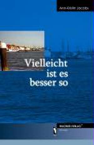 Vielleicht ist es besser so de Ann-Kristin Jacobs