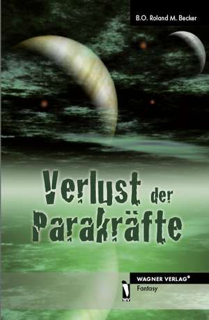 Verlust der Parakräfte de B. O. Roland M. Becker