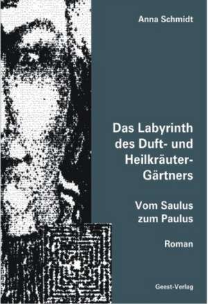 Das Labyrinth des Duft- und Heilkräuter-Gärtners de ANNA SCHMIDT