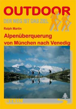 Alpenüberquerung von München nach Venedig de Ralph Martin