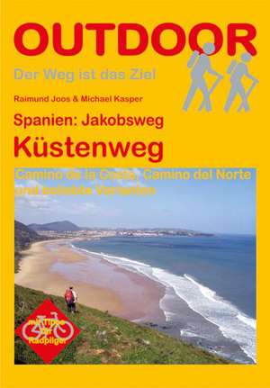 Spanien: Jakobsweg Küstenweg Camino de la Costa, Camino del Norte und beliebte Varianten de Raimund Joos